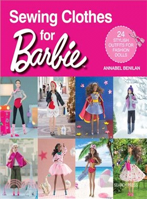 Sewing Clothes for Barbie ─ 24 Stylish Outfits for Fashion Dolls