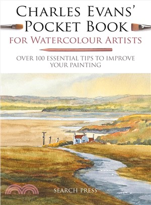 Charles Evans' Pocket Book for Watercolour Artists ― Over 100 Essential Tips to Improve Your Painting