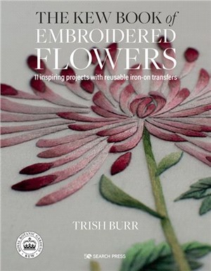 The Kew Book of Embroidered Flowers (Folder edition)：11 Inspiring Projects with Reusable Iron-on Transfers