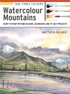 Mountains in Watercolour ― Start to Paint With 3 Colours, 3 Brushes and 9 Easy Projects