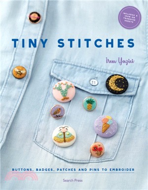 Tiny Stitches：Buttons, Badges, Patches and Pins to Embroider