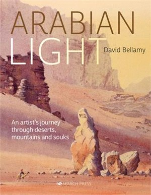 David Bellamy's Arabian Light: An Artists Journey Through Deserts, Mountains and Souks
