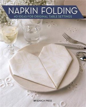 Napkin Folding ― 40 Ideas for Original Table Settings