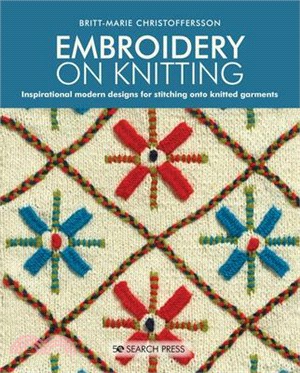 Embroidery on Knitting ― 260 Modern Designs for Stitching Onto Knitted Garments