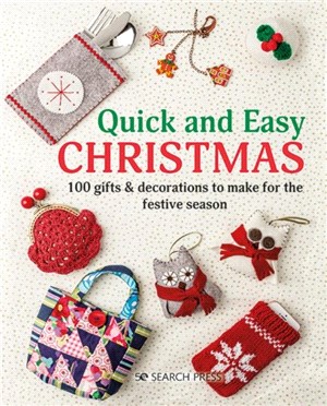 Quick and Easy Christmas：100 Gifts & Decorations to Make for the Festive Season