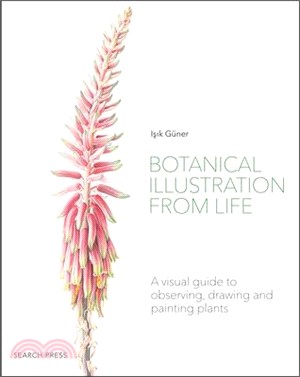 Botanical Illustration from Life ― A Visual Guide to Observing, Drawing and Painting Plants