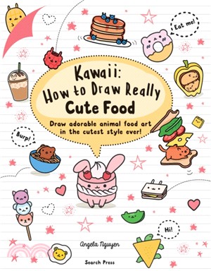 Kawaii: How to Draw Really Cute Food：Draw Adorable Animal Food Art in the Cutest Style Ever!