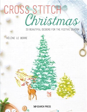Cross Stitch Christmas：20 Beautiful Designs for the Festive Season