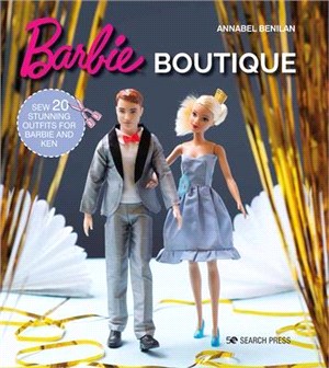 Barbie Boutique ― Sew 20 Stunning Outfits for Barbie and Ken