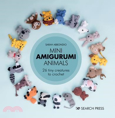 Mini Amigurumi Animals ― 26 Tiny Creatures to Crochet