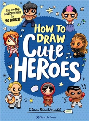 How to Draw Cute Heroes：Step-By-Step Instructions for 50 Icons!