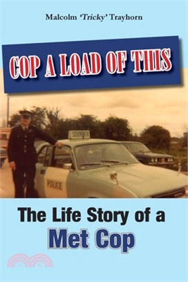 Cop a Load of This: The Life Story of a Met Cop