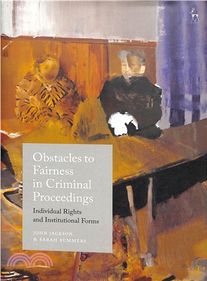 Obstacles to Fairness in Criminal Proceedings ― Individual Rights and Institutional Forms