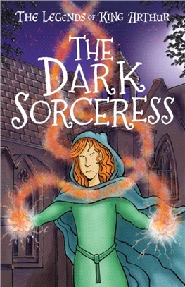 The Dark Sorceress：The Legends of King Arthur: Merlin, Magic, and Dragons