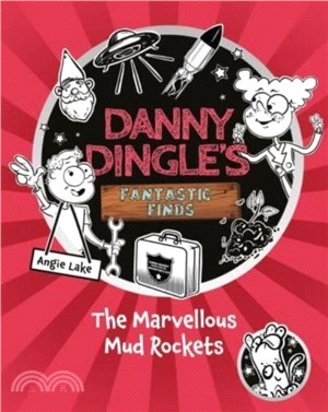 Danny Dingle's Fantastic Finds: The Marvellous Mud Rockets (book 8)