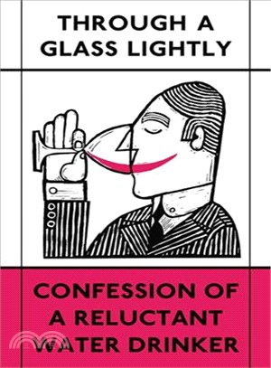 Through a Glass Lightly ─ Confession of a Reluctant Water Drinker