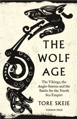 The Wolf Age：The Vikings, the Anglo-Saxons and the Battle for the North Sea Empire
