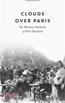 Clouds over Paris: The Wartime Notebooks of Felix Hartlaub