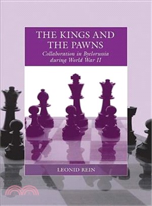 The Kings and the Pawns ― Collaboration in Byelorussia During World War II
