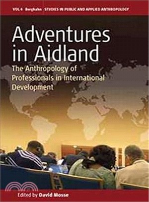 Adventures in Aidland — The Anthropology of Professionals in International Development