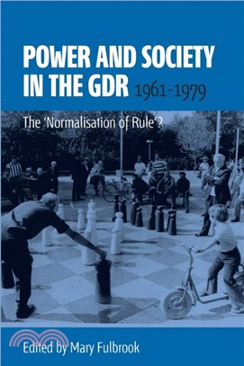 Power and Society in the GDR, 1961-1979：The 'Normalisation of Rule'?