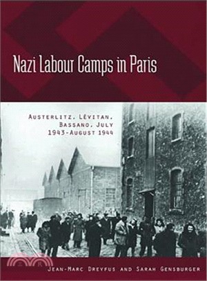 Nazi Labour Camps in Paris ― Austerlitz, LTvitan, Bassano, July 1943-august 1944