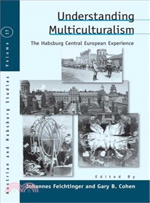 Understanding Multiculturalism ― Central Europe and the Habsburg Experience