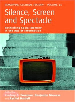 Silence, Screen, and Spectacle ― Rethinking Social Memory in the Age of Information and New Media