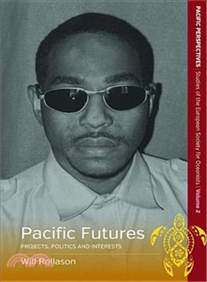 Pacific Futures ― Projects, Politics, and Interests