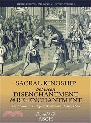 Sacral Kingship Between Disenchantment and Re-enchantment ― The French and English Monarchies 1587-1688