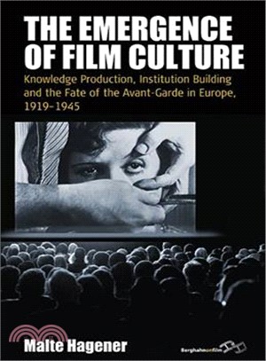 The Emergence of Film Culture ― Knowledge Production, Institution Building, and the Fate of the Avant-garde in Europe, 1919-1945