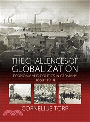 The Challenges of Globalization ― Economy Andpolitics in Germany, 1860-1914