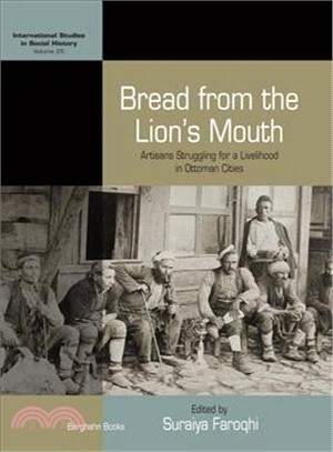 Bread from the Lion's Mouth ― Artisans Struggling for a Livelihood in Ottoman Cities
