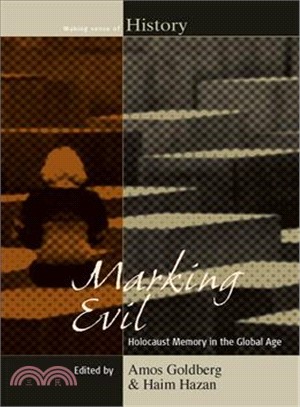 Marking Evil :Holocaust Memory in the Global Age /