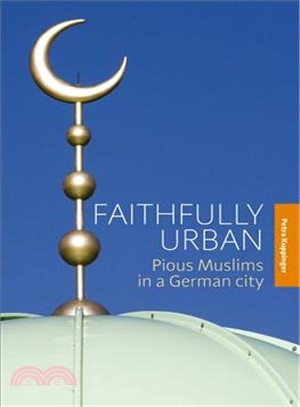 Faithfully Urban ─ Pious Muslims in a German City