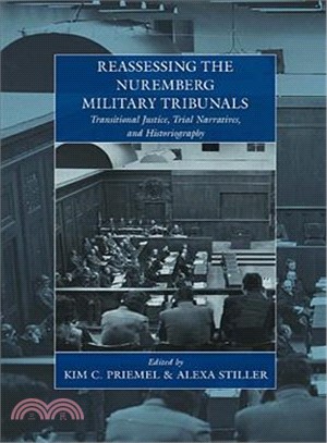 Reassessing the Nuremberg Military Tribunals ─ Transitional Justice, Trial Narratives, and Historiography