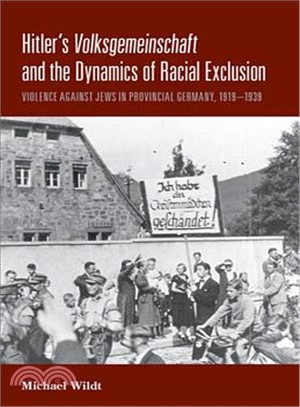 Hitler's Volksgemeinschaft and the Dynamics of Racial Exclusion ― Violence Against Jews in Provincial Germany, 1919-1939