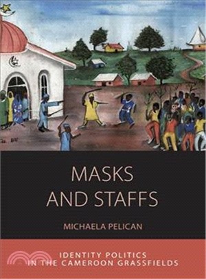 Masks and Staffs ― Identity Politics in the Cameroon Grassfields