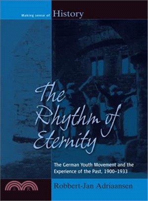 The Rhythm of Eternity ― The German Youth Movement and the Experience of the Past 1900-1933