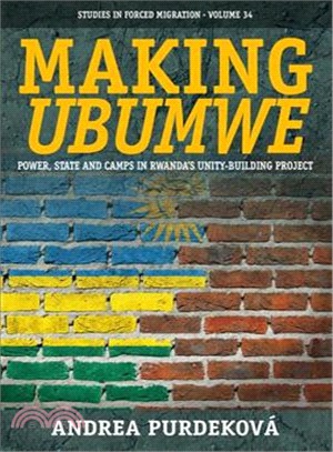 Making Ubumwe ─ Power, State and Camps in Rwanda's Unity-Building Project