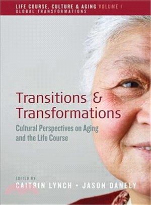 Transitions and Transformations ― Cultural Perspectives on Aging and the Life Course