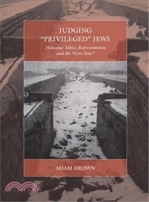 Judging Privileged Jews ― Holocaust Ethics, Representation, and the Grey Zone