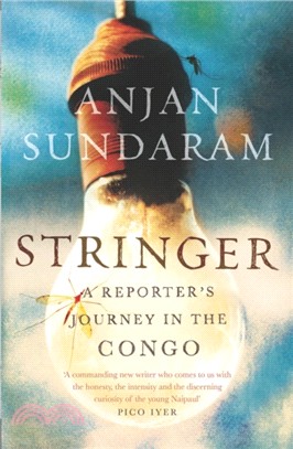 Stringer：A Reporter's Journey in the Congo
