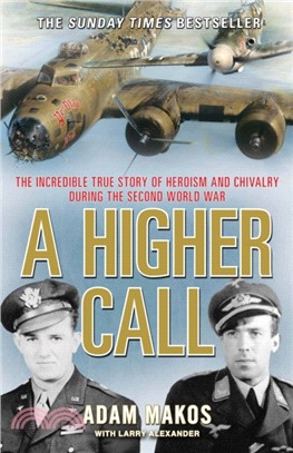A Higher Call：The Incredible True Story of Heroism and Chivalry during the Second World War