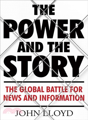 The Power and the Story ― The Global Battle for News and Information