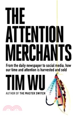 The Attention Merchants：How Our Time and Attention Are Gathered and Sold