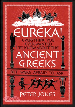 Eureka! ― Everything You Ever Wanted to Know About the Ancient Greeks but Were Afraid to Ask