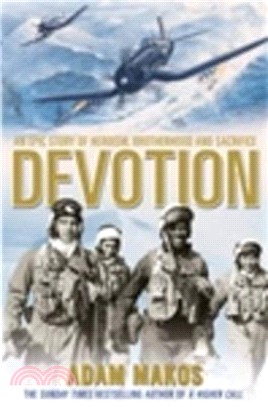 Devotion：An Epic Story of Heroism, Brotherhood and Sacrifice