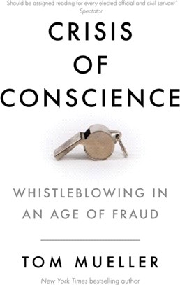 Crisis of Conscience：Whistleblowing in an Age of Fraud