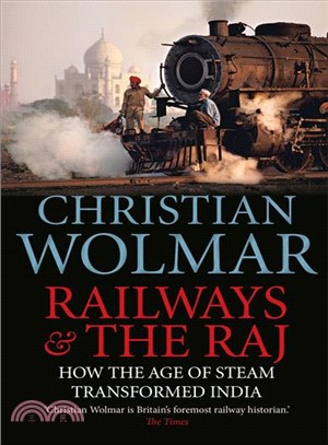 Railways & the Raj ― How the Age of Steam Transformed India